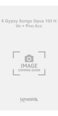 8 Gypsy Songs Opus 103 H Vo + Pno Acc