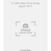 A Little May-Time Song Opus 101/7