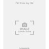 Fill thou my life