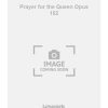 Prayer for the Queen Opus 152