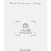 Three Shakespeare Songs
