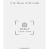 Great Mover of All Hearts