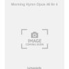 Morning Hymn Opus 46 Nr 4