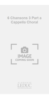 6 Chansons 3 Part a Cappella Choral