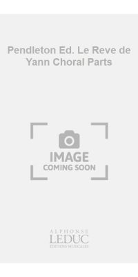 Pendleton Ed. Le Reve de Yann Choral Parts