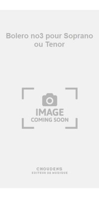 Bolero no3 pour Soprano ou Tenor