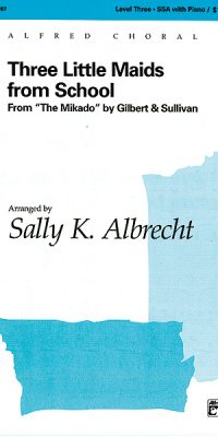 William S. Gilbert_Arthur S. Sullivan: Three Little Maids from School