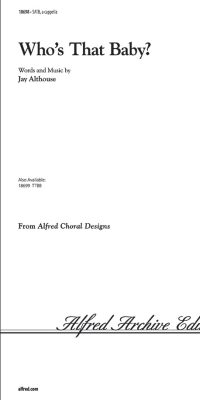 Jay Althouse: Who 's that Baby? (SATB)