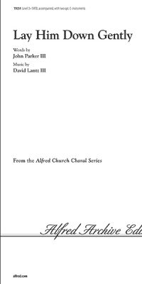 Lay Him Down Gently (SATB)