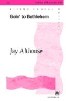 Jay Althouse: Goin' to Bethlehem (SATB)