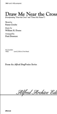 Draw Me Near the Cross (SATB)