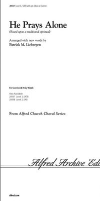 He Prays Alone (SATB)