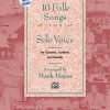 The Mark Hayes Vocal Solo Collection: 10 Folk Songs fuer Solo Voice