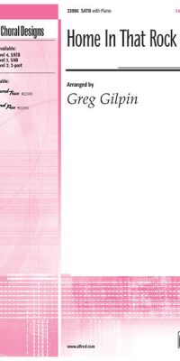 Home in That Rock (SATB)