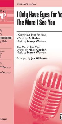 I Only Have Eyes for You - The More I See You (SATB)