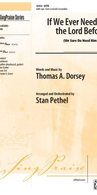 If We Ever Needed the Lord Before (SATB)
