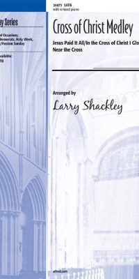 Cross of Christ Medley (SATB)