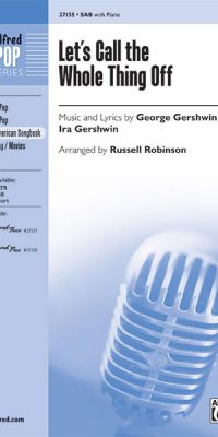Ira Gershwin_George Gershwin: Let's call the Whole Thing off (SAB)