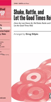 Shake, Rattle, and Let the Good Times Roll (SATB)