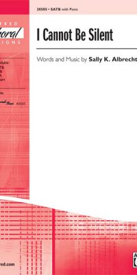 I Cannot Be Silent (SATB)
