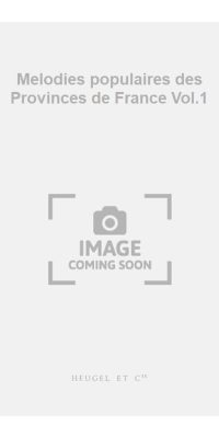 Melodies populaires des Provinces de France Vol.1