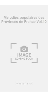 Melodies populaires des Provinces de France Vol.10