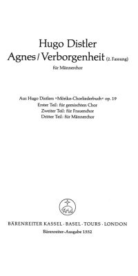 Agnes (Rosenzeit! Wie schnell vorbei TB) - Verborgenheit (Laß, o Welt, o laß mich sein TTBB). 2. Fassung