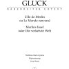 Gluck: L'Ile de Merlin ou Le monde renversé - Merlins Insel oder Die verkehrte Welt