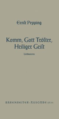Ernst Pepping: Komm, Gott Tröster, Heiliger Geist (1952)