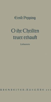 Ernst Pepping: O ihr Christen teuer erkauft (1952)