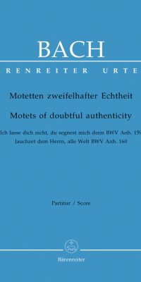 Bach: Motetten zweifelhafter Echtheit BWV Anh. 159, 160
