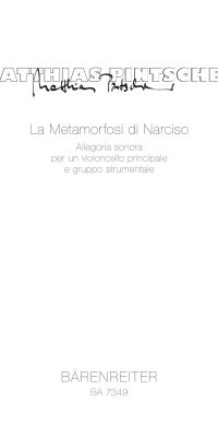 Pintscher: La Metamorfosi di Narciso (1992). Allegoria sonora per un violoncello principale e gruppo strumentale