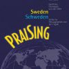 Praising Schweden - Geistliche Chormusik aus Schweden - Praising Sweden - Sacred Choral Works from Sweden