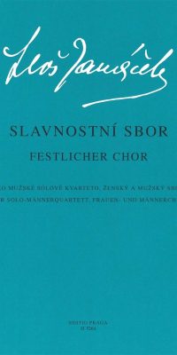 Leos Janacek: Festlicher Chor(fuer Solo-Männerquartett, Frauenchor und Männerchor, Klavier)
