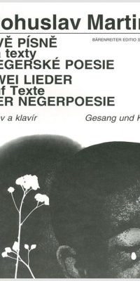 Bohuslav Martinu: Zwei Lieder nach Texten der Negerpoesie
