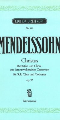 Felix Mendelssohn Bartholdy: Christus MWV A 26 (Op.97)