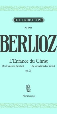 Hector Berlioz: Enfance Du Christ Op.25