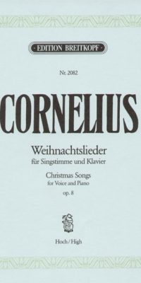 Cornelius: Weihnachtslieder Op.8 Hoog