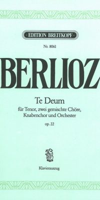 Hector Berlioz: Te Deum Op.22