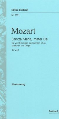 Wolfgang Amadeus Mozart: Sancta Maria Mater Dei Kv273
