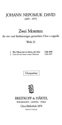 Johann Nepomuk David: 2 Motetten: 1. Wer Ohren hat