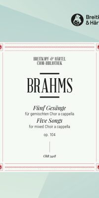 Johannes Brahms: Fünf Gesänge op. 104