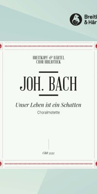 Johann Bach: Unser Leben ist ein Schatten (SATB)