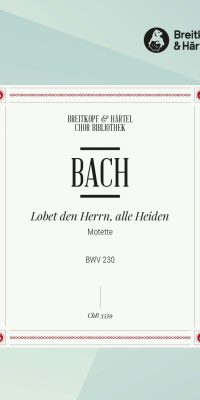 Bach: Lobet Den Herrn BWV 230