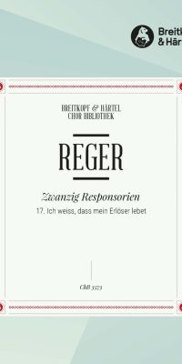 Max Reger: Ich weiss, dass mein Erlöser
