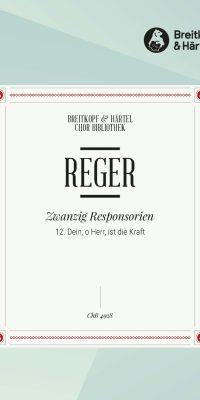 Max Reger: Dein, o Herr, ist die Kraft