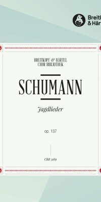 Robert Schumann: Jagdlieder Op.137 (Chp)