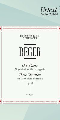 Max Reger: Drei Chöre op. 39