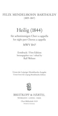 Felix Mendelssohn Bartholdy: Heilig - fuer achtstimmigen Chor a cap. MWV B47