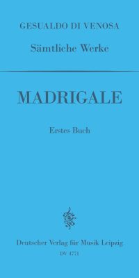 Don Carlo Gesualdo: GA I: Madrigale, 1. Buch